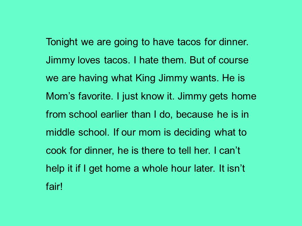 Tonight we are going to have tacos for dinner. Jimmy loves tacos.