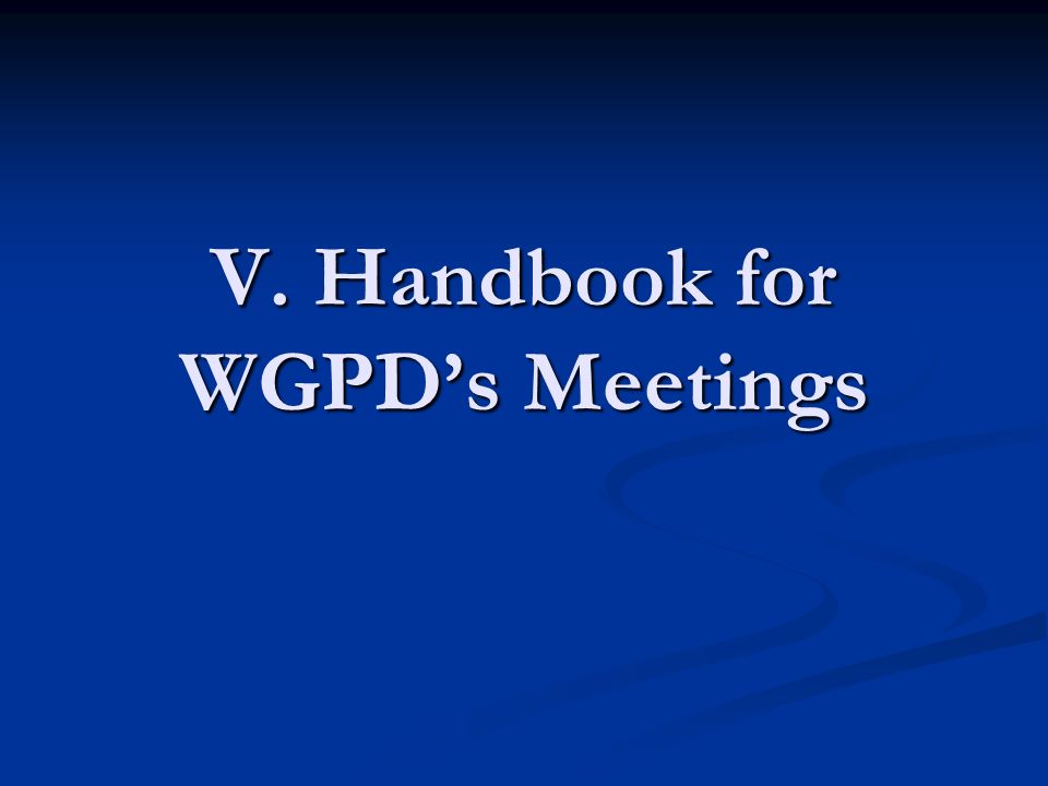 V. Handbook for WGPD’s Meetings