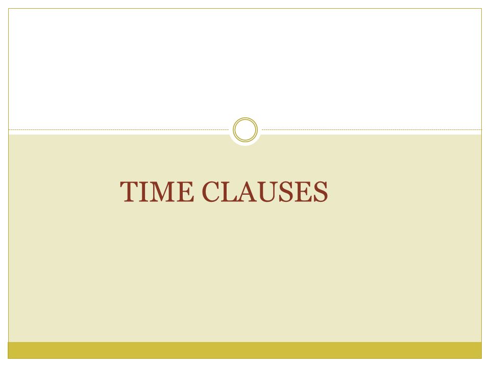 TIME CLAUSES