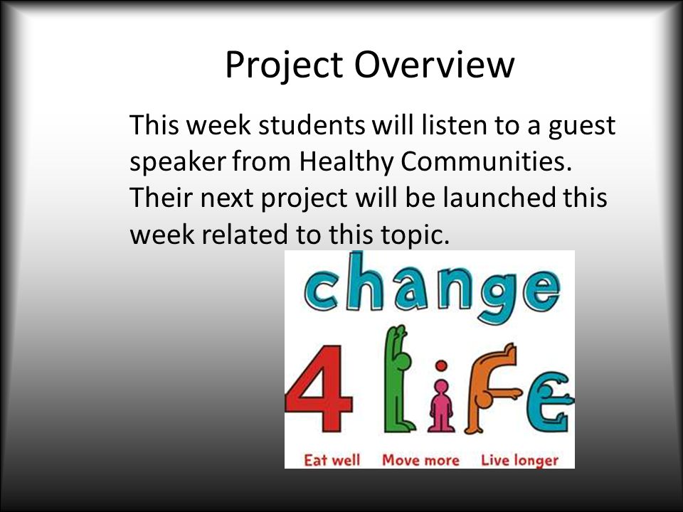 Project Overview This week students will listen to a guest speaker from Healthy Communities.