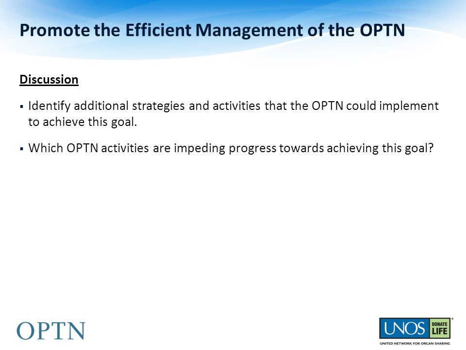 Discussion  Identify additional strategies and activities that the OPTN could implement to achieve this goal.