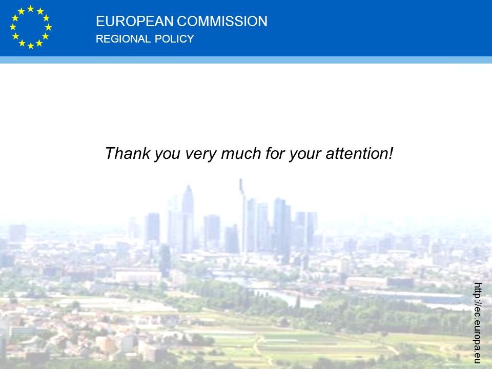 REGIONAL POLICY EUROPEAN COMMISSION   Thank you very much for your attention!