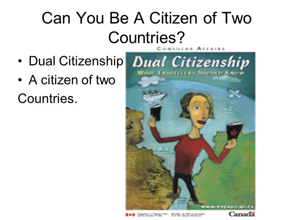Can You Be A Citizen of Two Countries Dual Citizenship A citizen of two Countries.