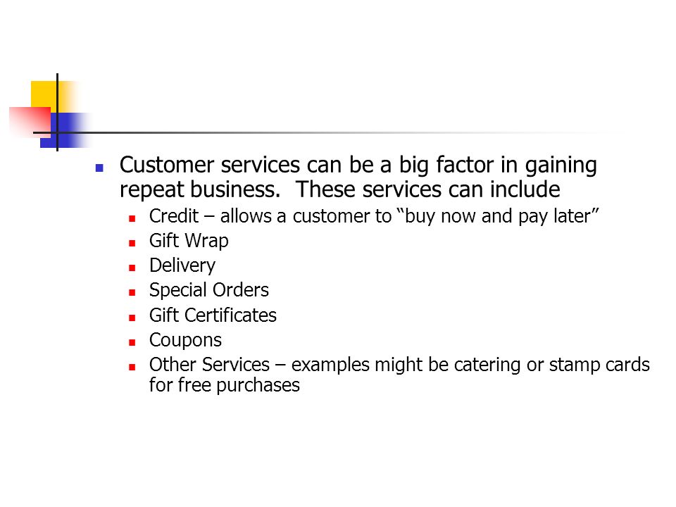 Customer services can be a big factor in gaining repeat business.