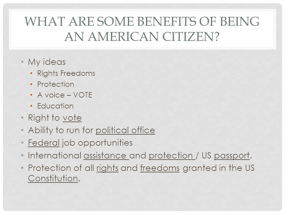 WHAT ARE SOME BENEFITS OF BEING AN AMERICAN CITIZEN.
