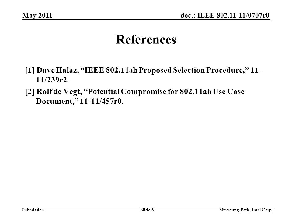 doc.: IEEE /0707r0 Submission References [1] Dave Halaz, IEEE ah Proposed Selection Procedure, /239r2.