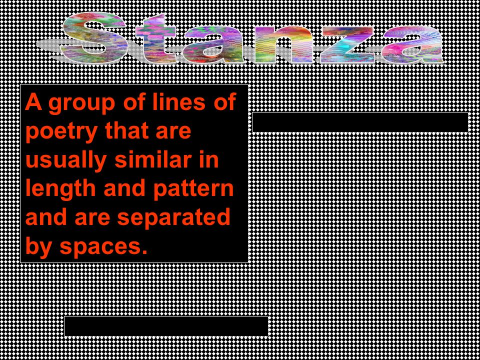 A group of lines of poetry that are usually similar in length and pattern and are separated by spaces.