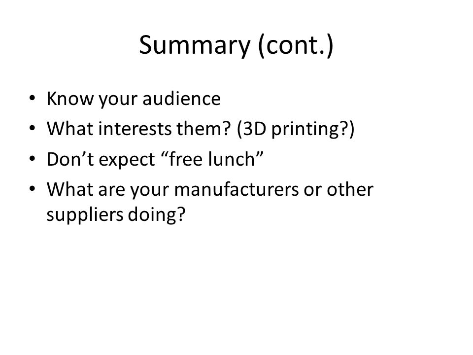 Summary (cont.) Know your audience What interests them.