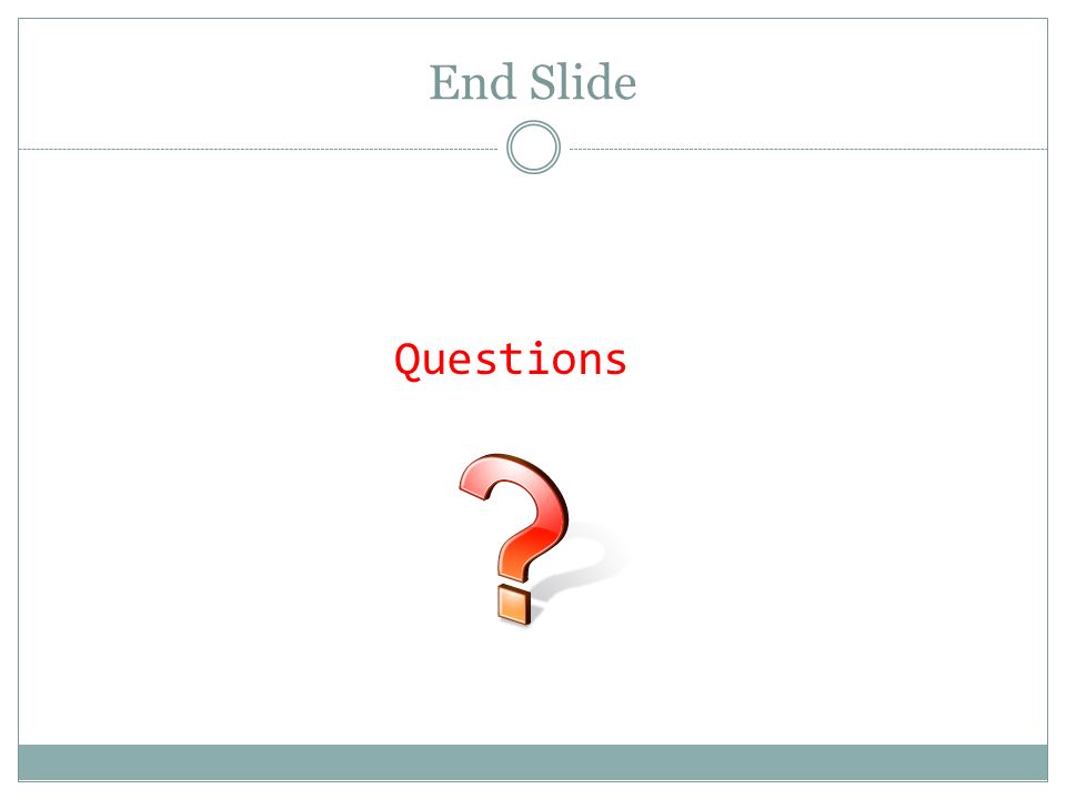 End Slide Questions