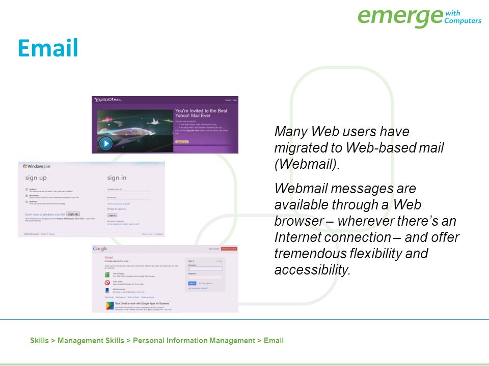 Many Web users have migrated to Web-based mail (Webmail).