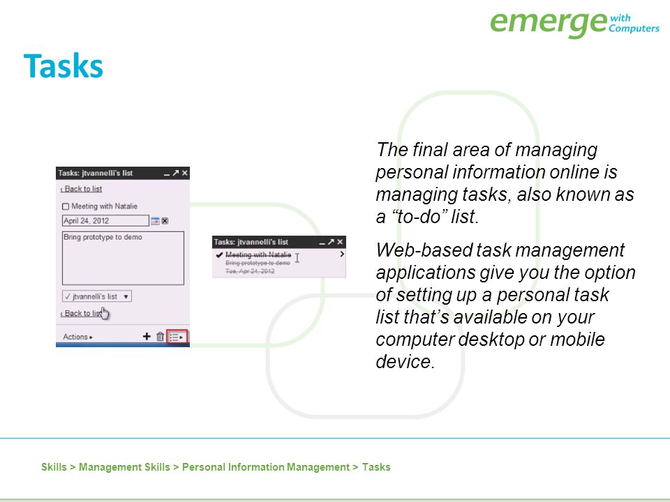 Tasks The final area of managing personal information online is managing tasks, also known as a to-do list.