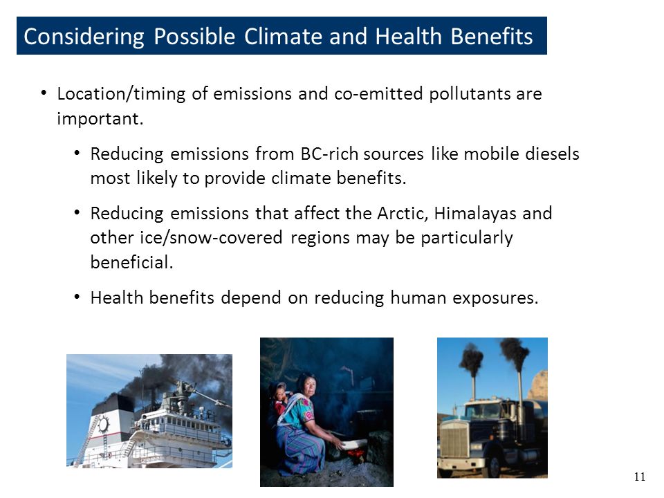 Considering Possible Climate and Health Benefits 11 Location/timing of emissions and co-emitted pollutants are important.