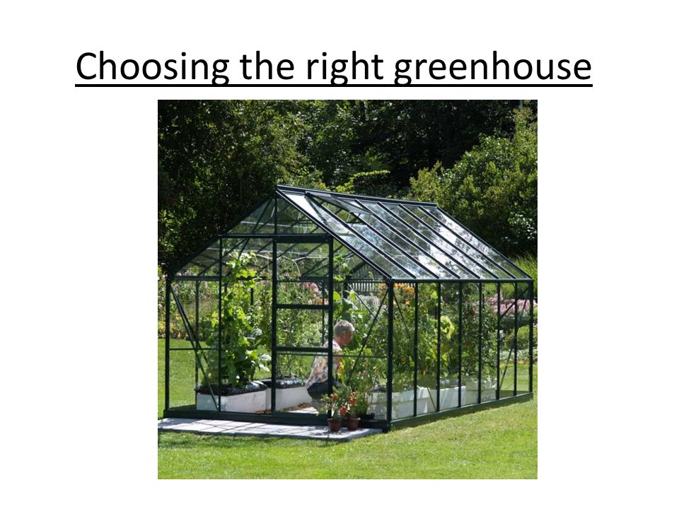 Choosing the right greenhouse