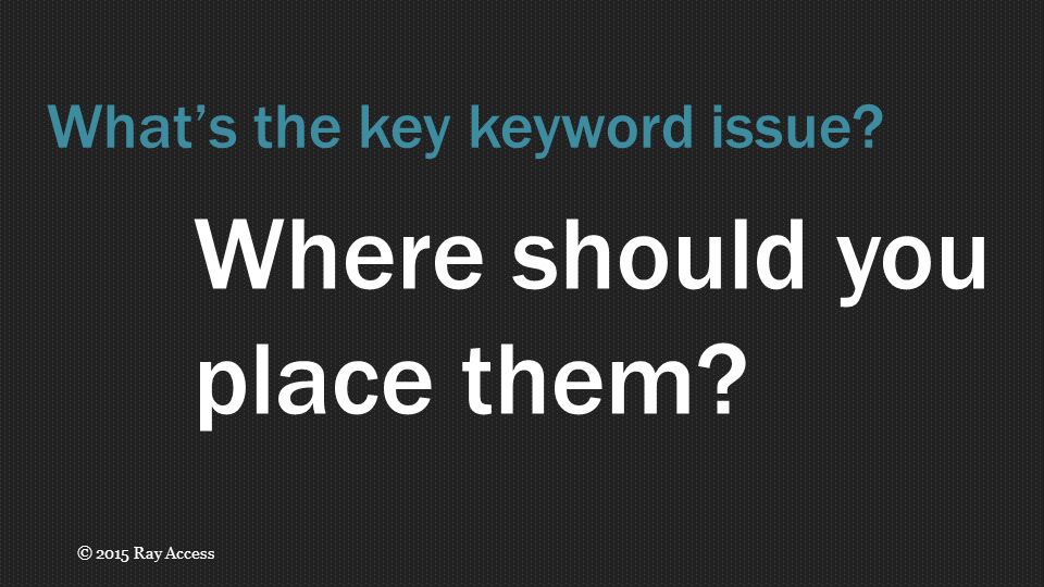 Where should you place them What’s the key keyword issue © 2015 Ray Access