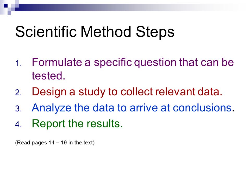 Scientific Method Steps 1. Formulate a specific question that can be tested.