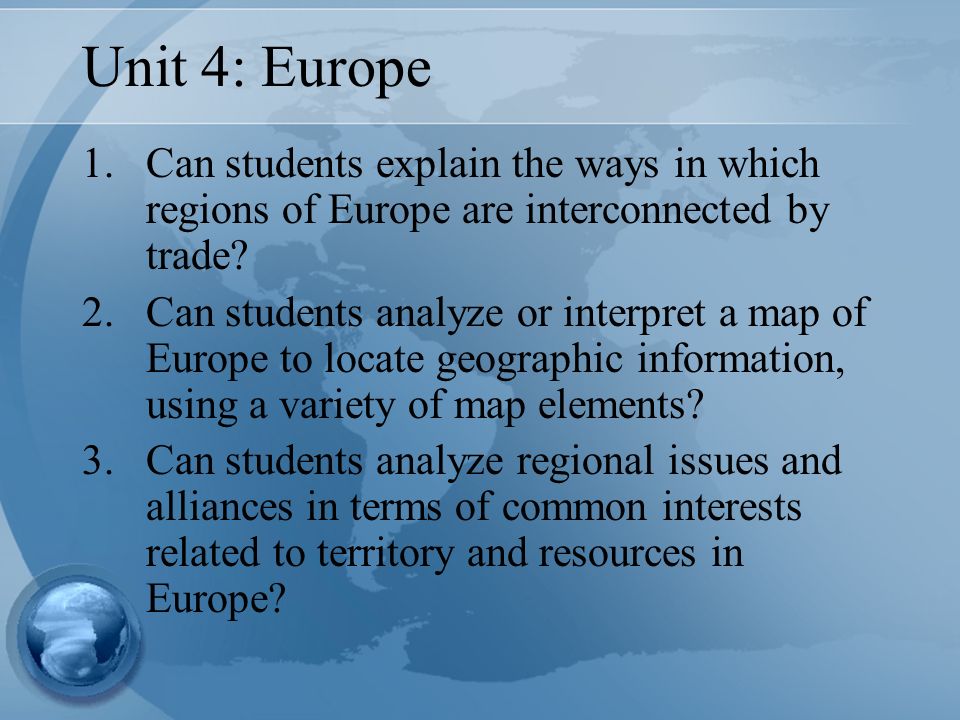 Unit 4: Europe 1.Can students explain the ways in which regions of Europe are interconnected by trade.