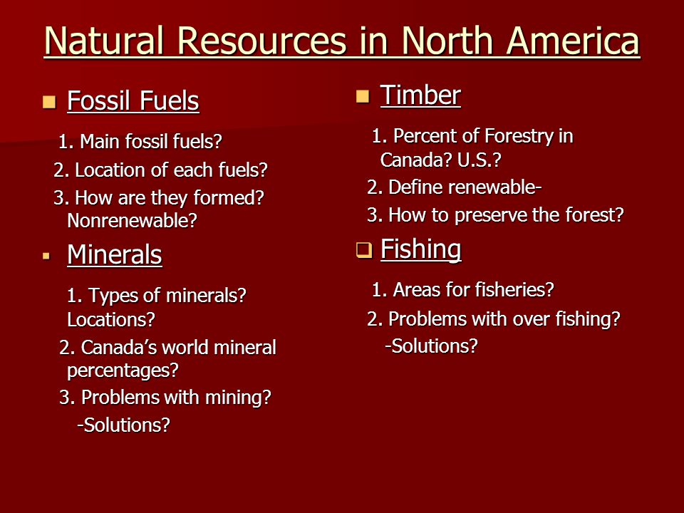 Natural Resources in North America Fossil Fuels Fossil Fuels 1.