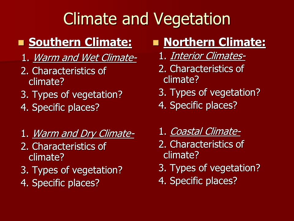 Climate and Vegetation Southern Climate: Southern Climate: 1.
