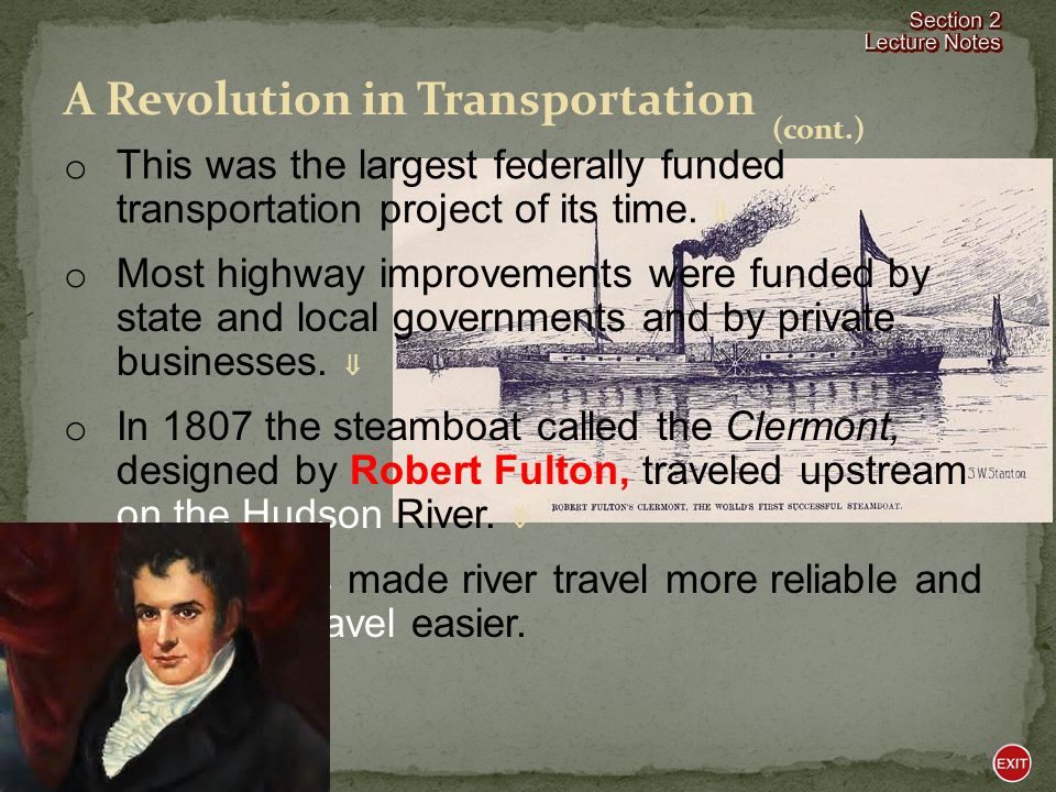 (pages 245–247) A Revolution in Transportation o In the early 1800s, a transportation revolution, including the construction of the Erie Canal, occurred in the Northern states.