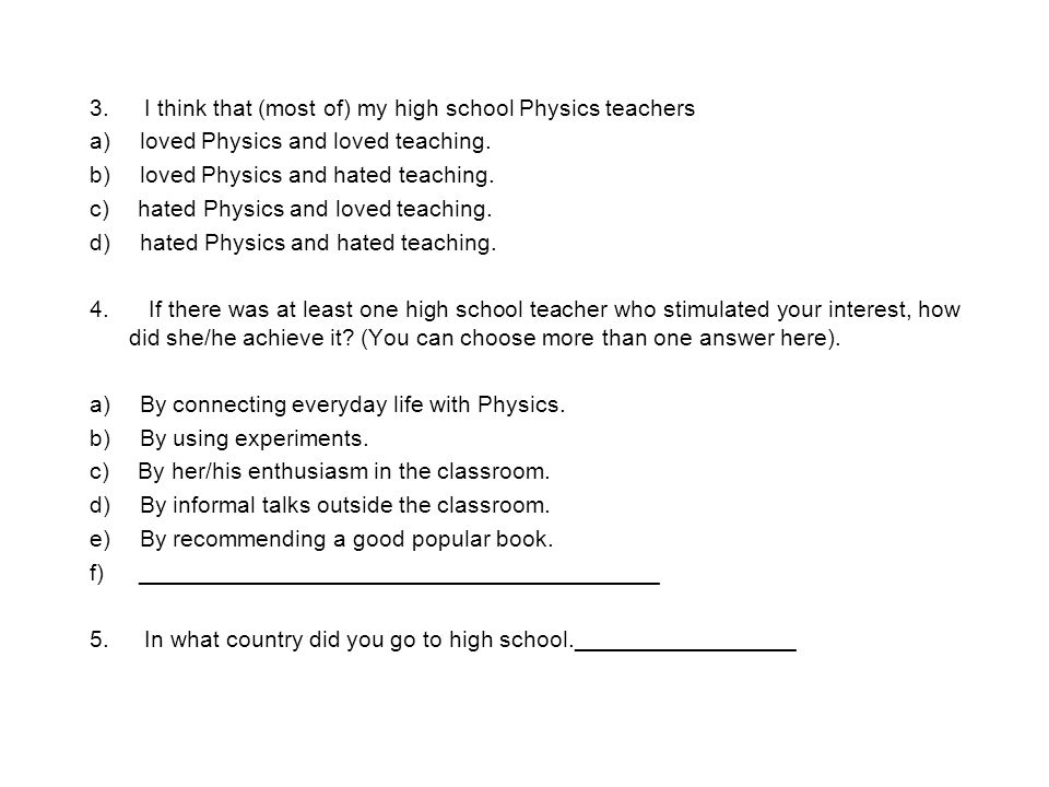3. I think that (most of) my high school Physics teachers a) loved Physics and loved teaching.
