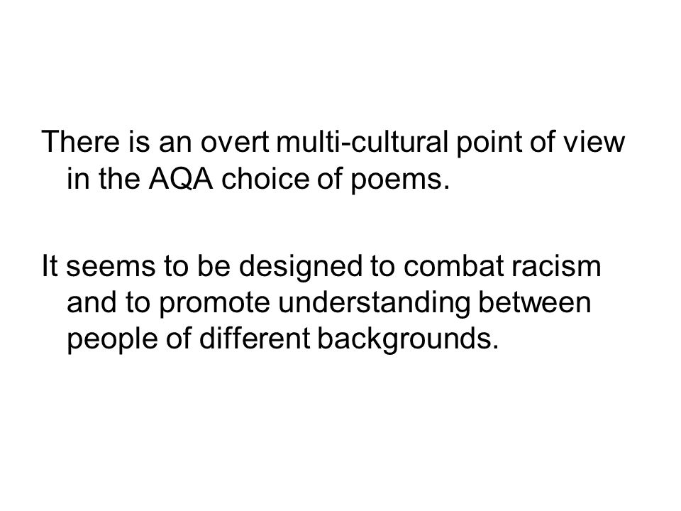 There is an overt multi-cultural point of view in the AQA choice of poems.
