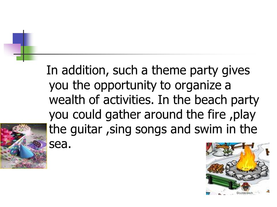 In addition, such a theme party gives you the opportunity to organize a wealth of activities.