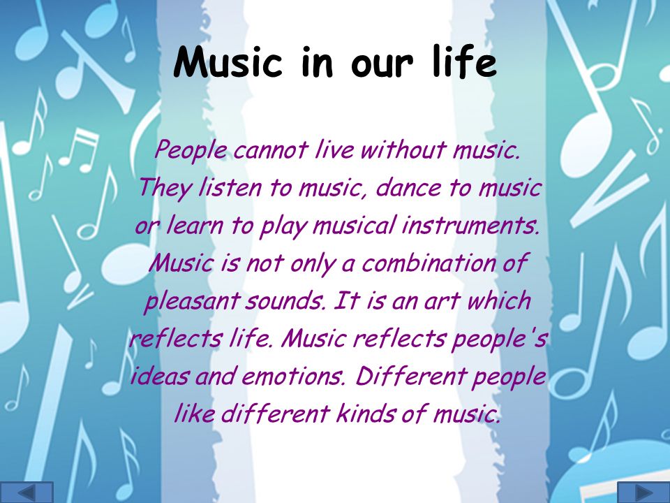 Music in our life People cannot live without music.