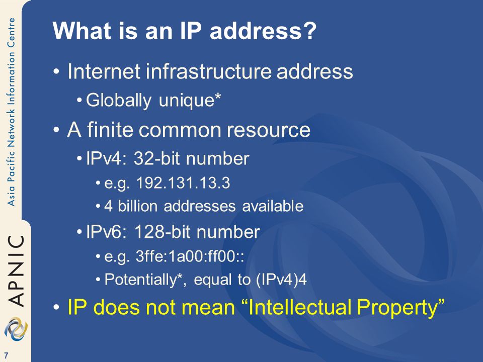 7 What is an IP address.