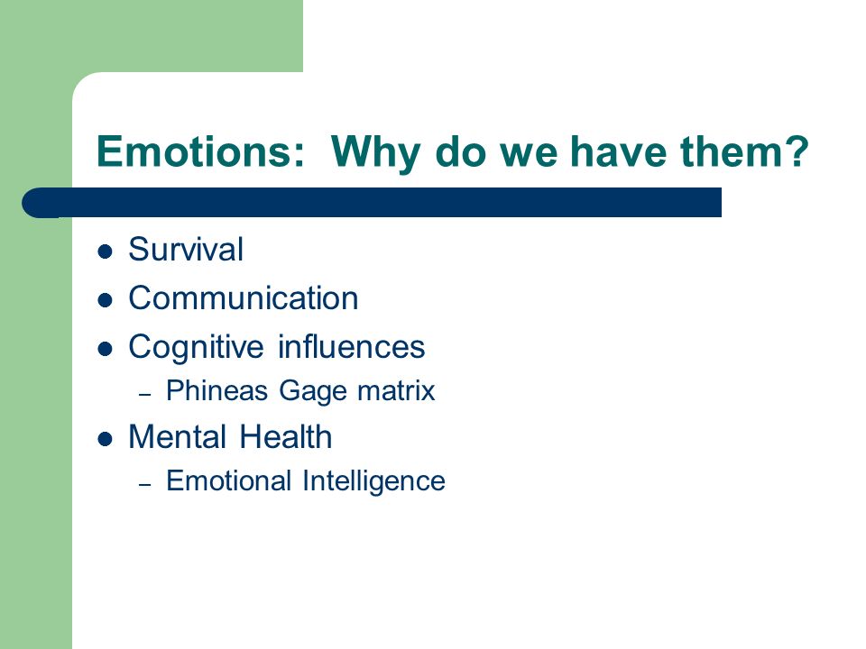 Emotions: Why do we have them.