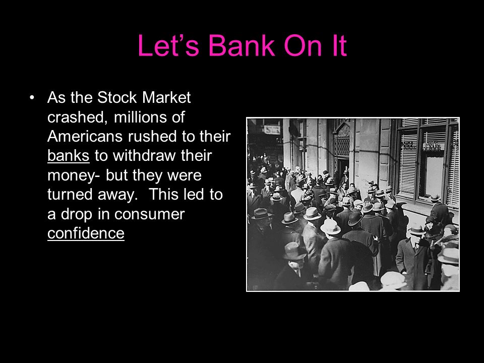 Let’s Bank On It As the Stock Market crashed, millions of Americans rushed to their banks to withdraw their money- but they were turned away.