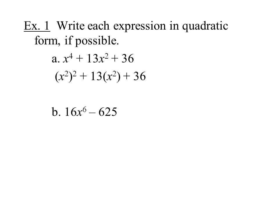 Ex. 1 Write each expression in quadratic form, if possible.