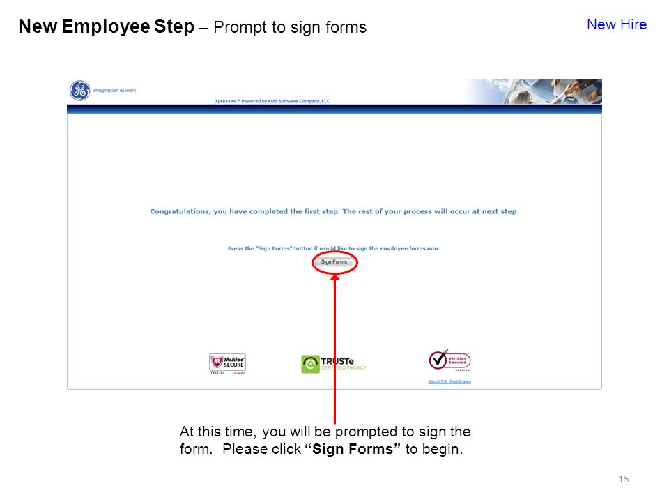 15 New Employee Step – Prompt to sign forms New Hire At this time, you will be prompted to sign the form.