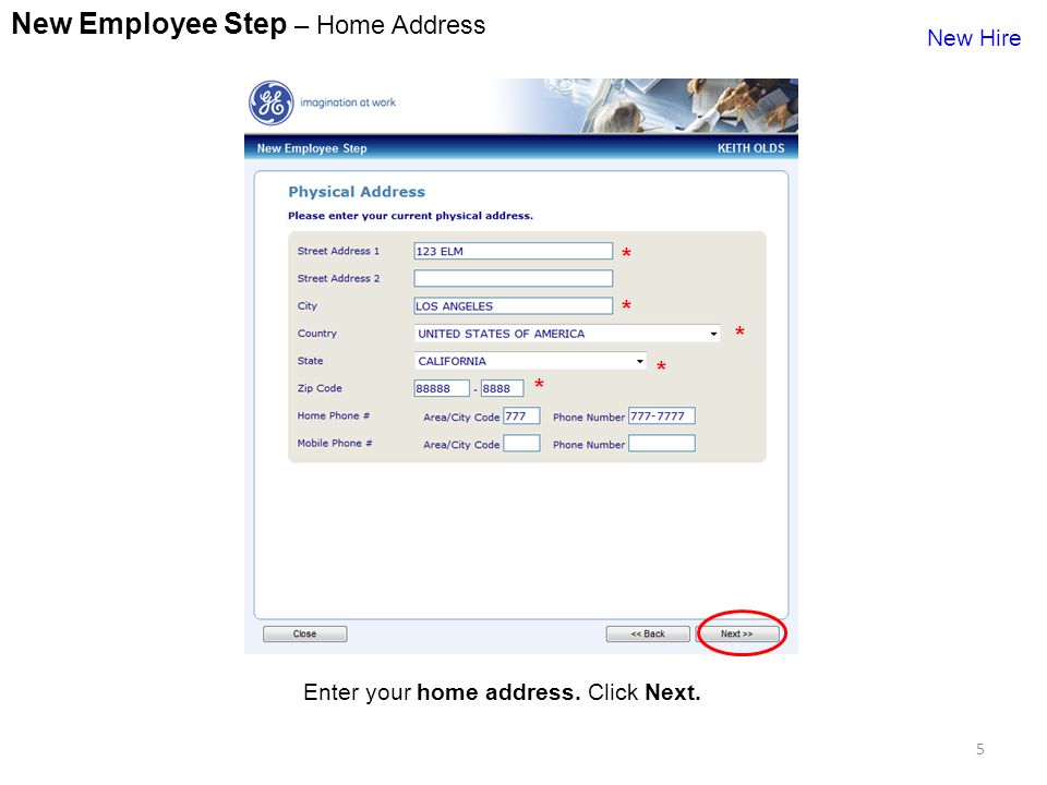 5 New Employee Step – Home Address Enter your home address. Click Next. New Hire * * * * *