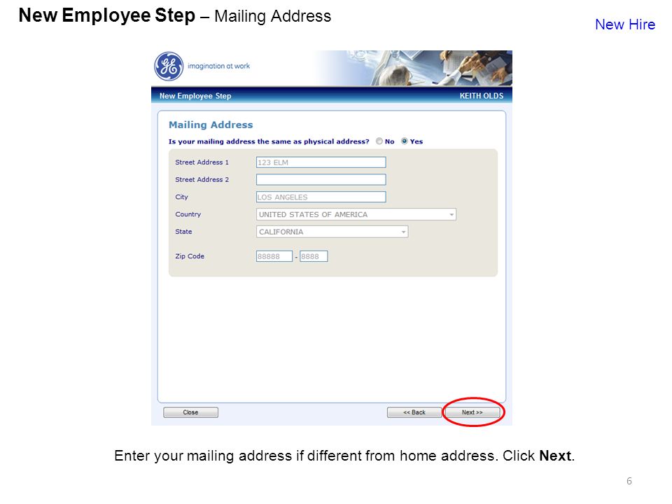 6 New Employee Step – Mailing Address Enter your mailing address if different from home address.