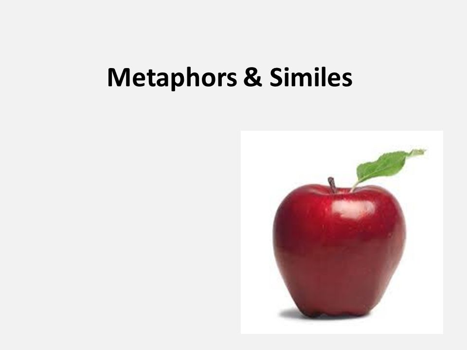 Metaphors & Similes