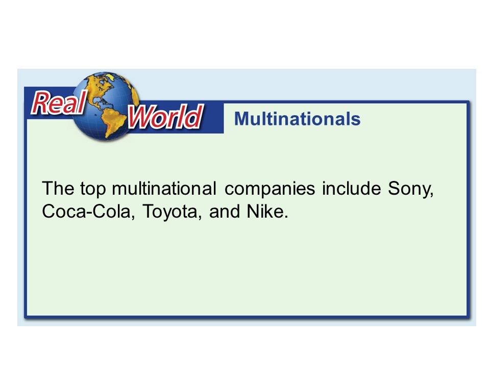 Multinationals The top multinational companies include Sony, Coca-Cola, Toyota, and Nike.