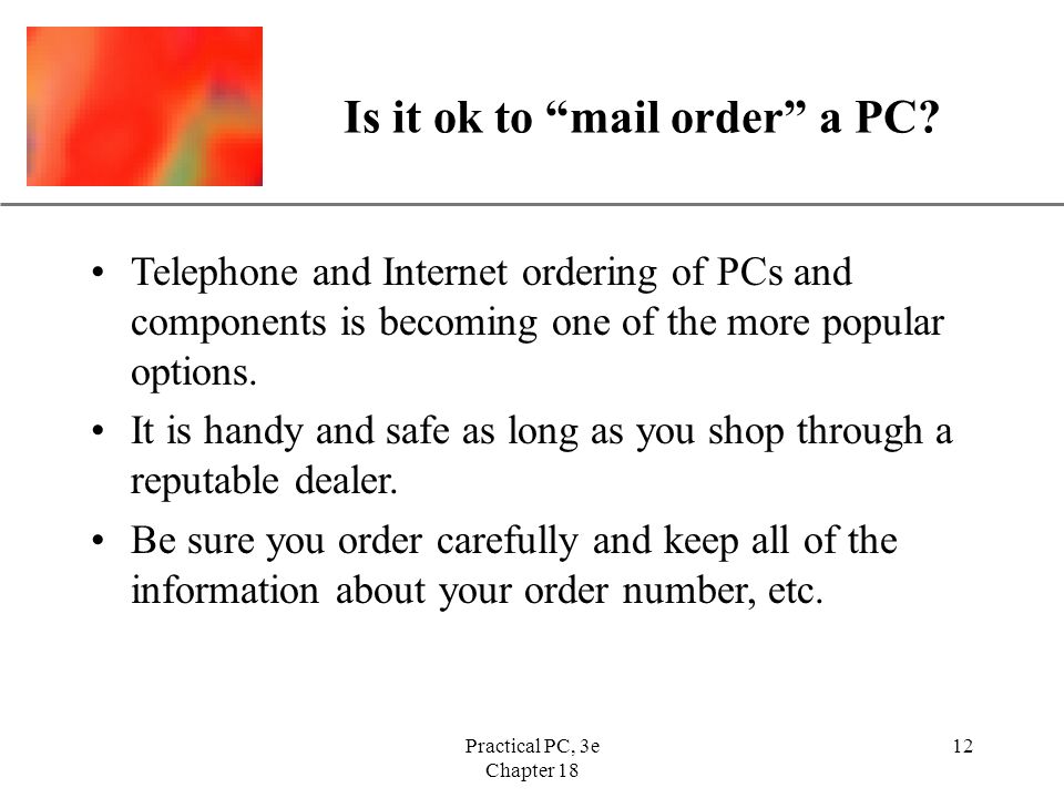 XP Practical PC, 3e Chapter Is it ok to mail order a PC.