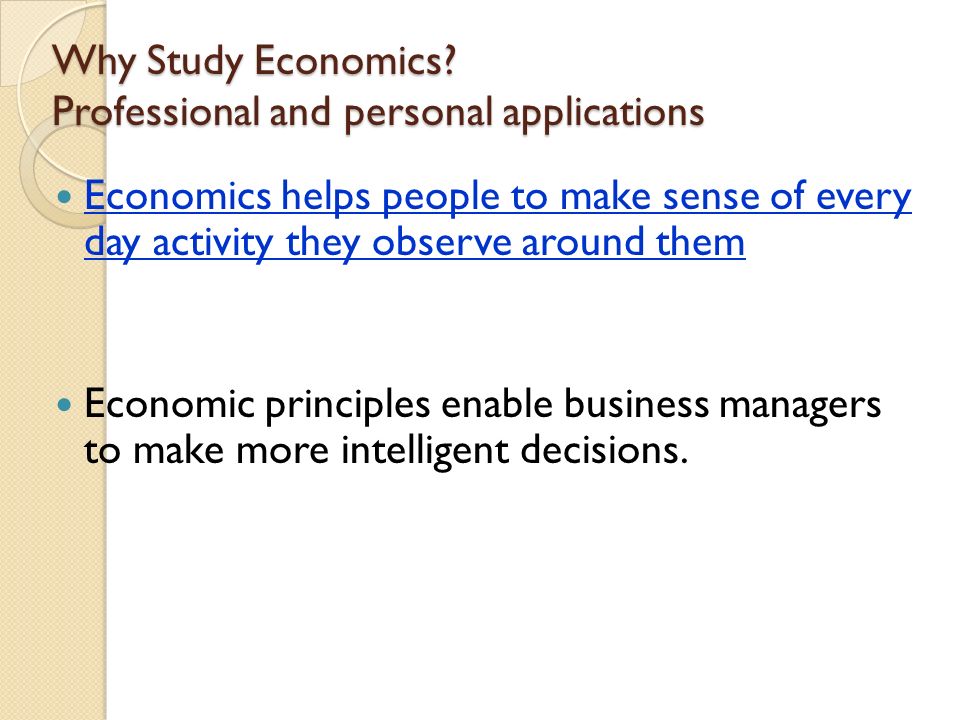 Why Study Economics. Economics for citizenship 1.