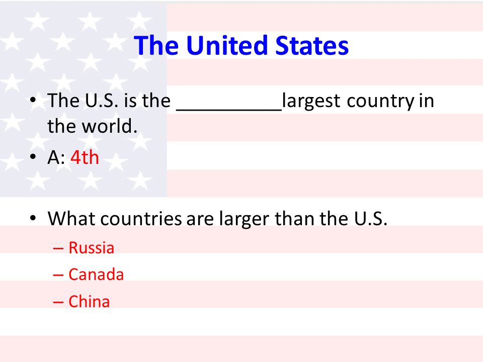 The United States The U.S. is the __________largest country in the world.