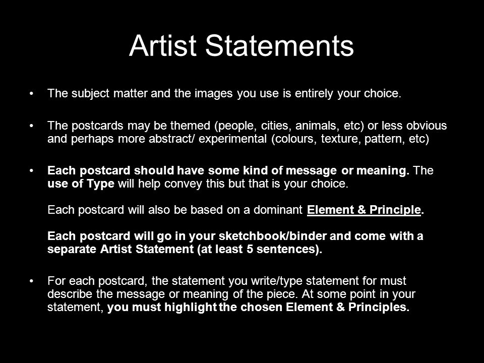 Artist Statements The subject matter and the images you use is entirely your choice.
