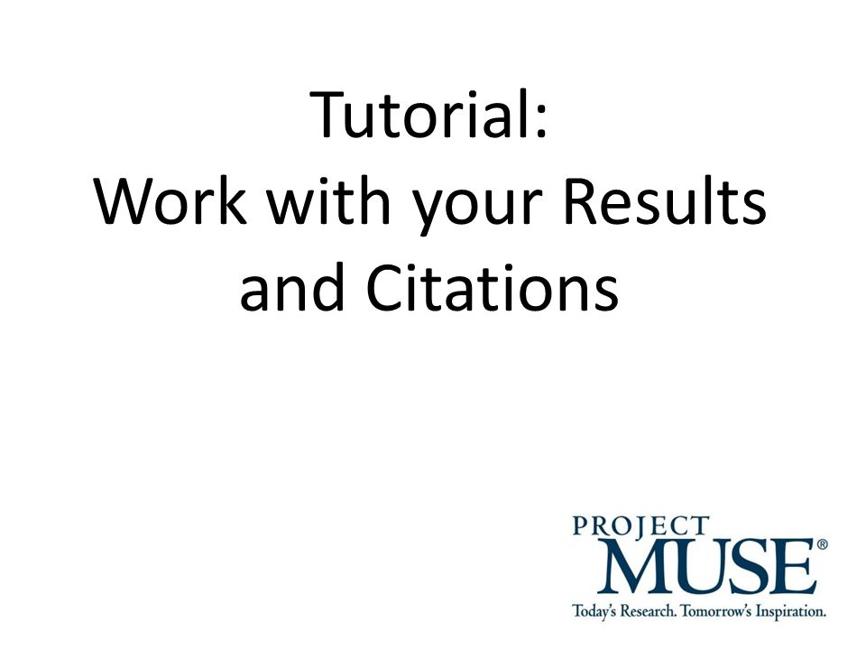 Tutorial: Work with your Results and Citations