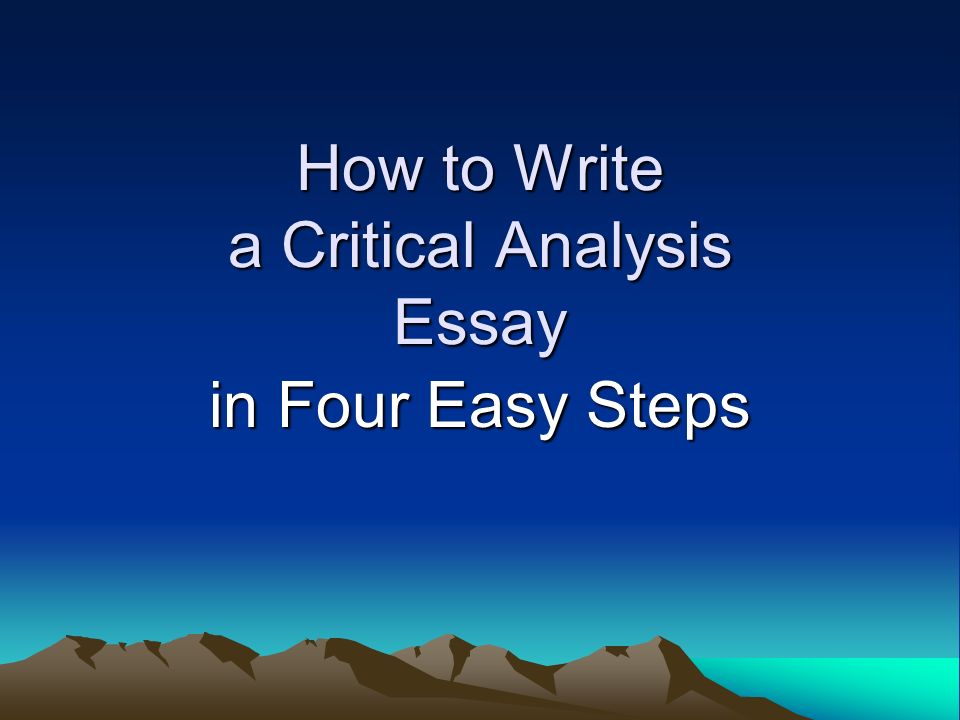 how to write critical analytical essays how to write critical analytical essays