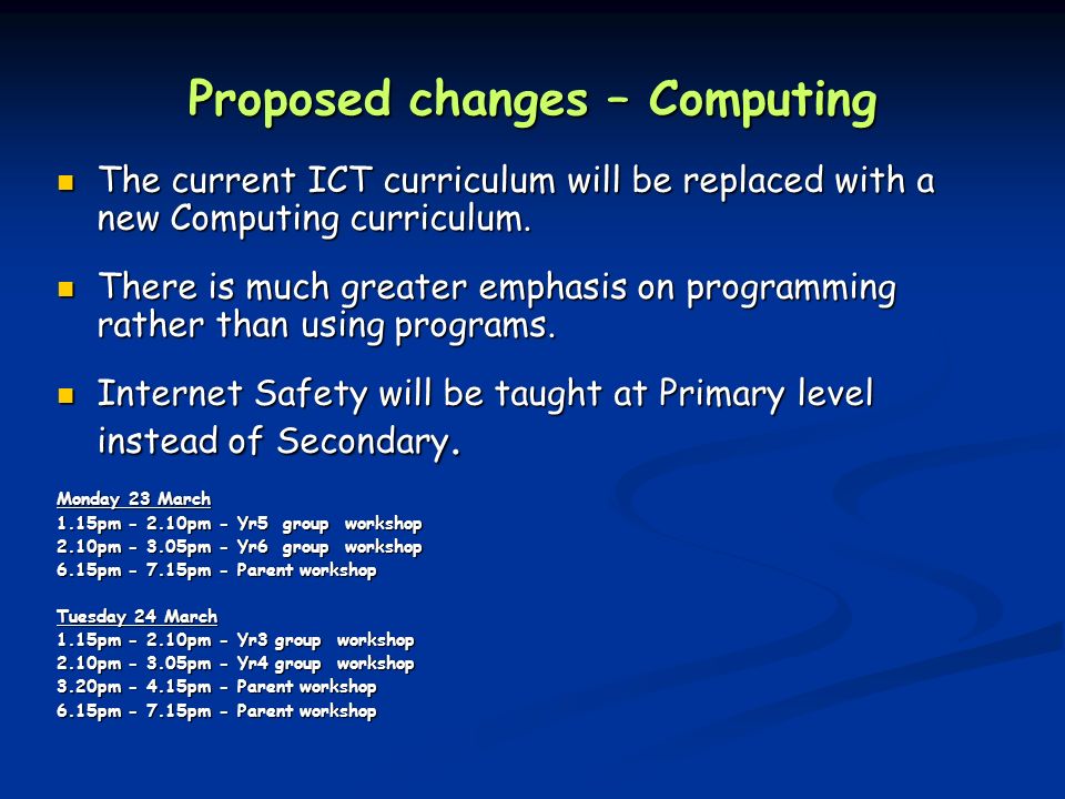 Proposed changes – Computing The current ICT curriculum will be replaced with a new Computing curriculum.