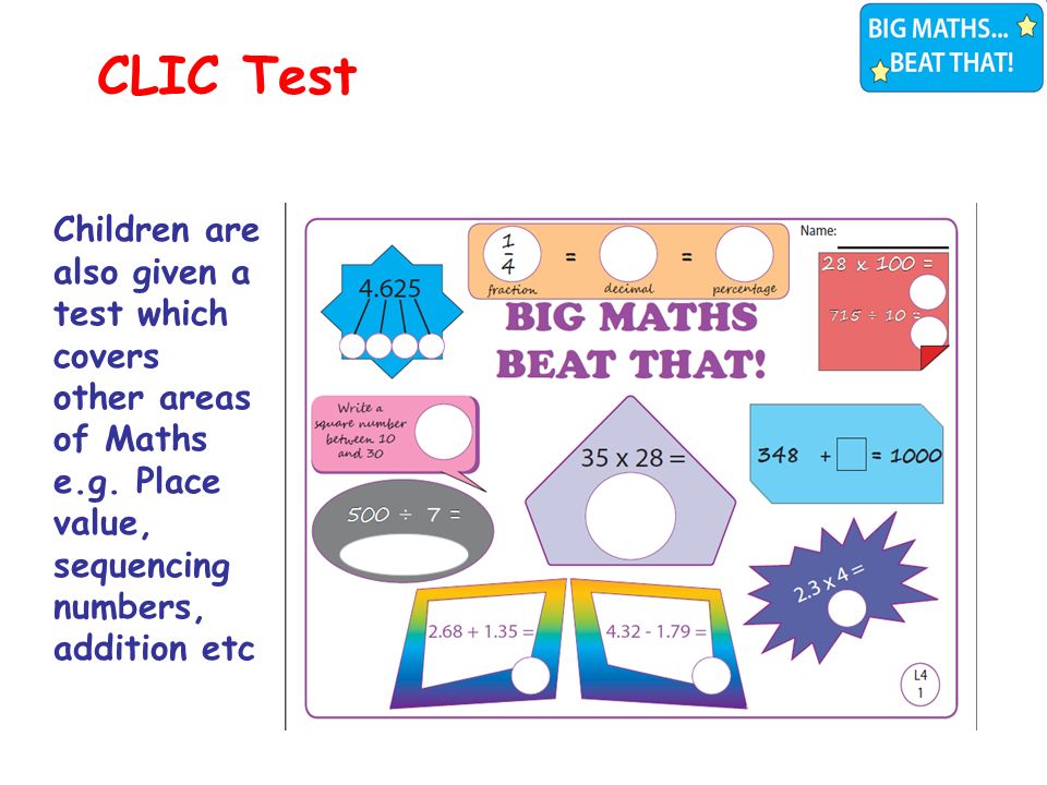CLIC Test Children are also given a test which covers other areas of Maths e.g.
