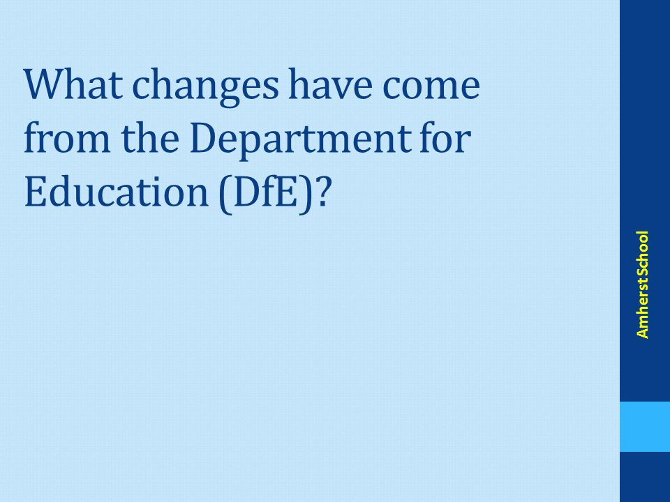 What changes have come from the Department for Education (DfE) Amherst School
