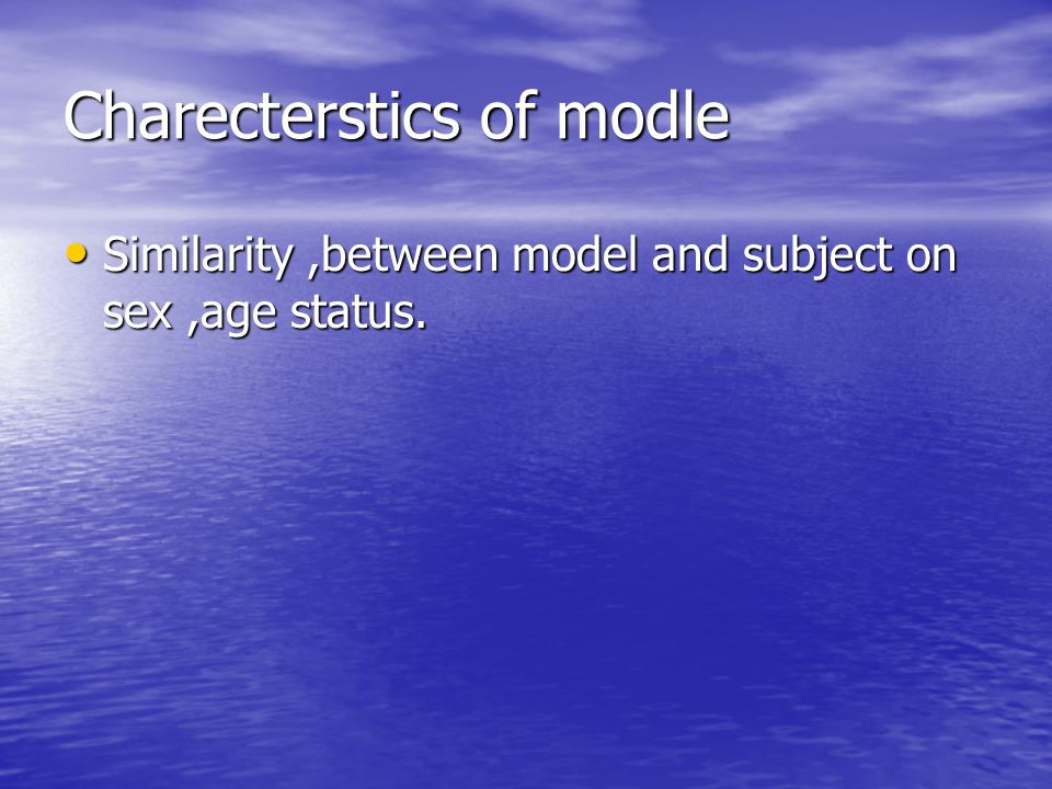 Charecterstics of modle Similarity,between model and subject on sex,age status.
