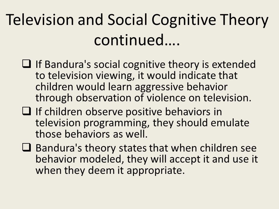 Television and Social Cognitive Theory continued….