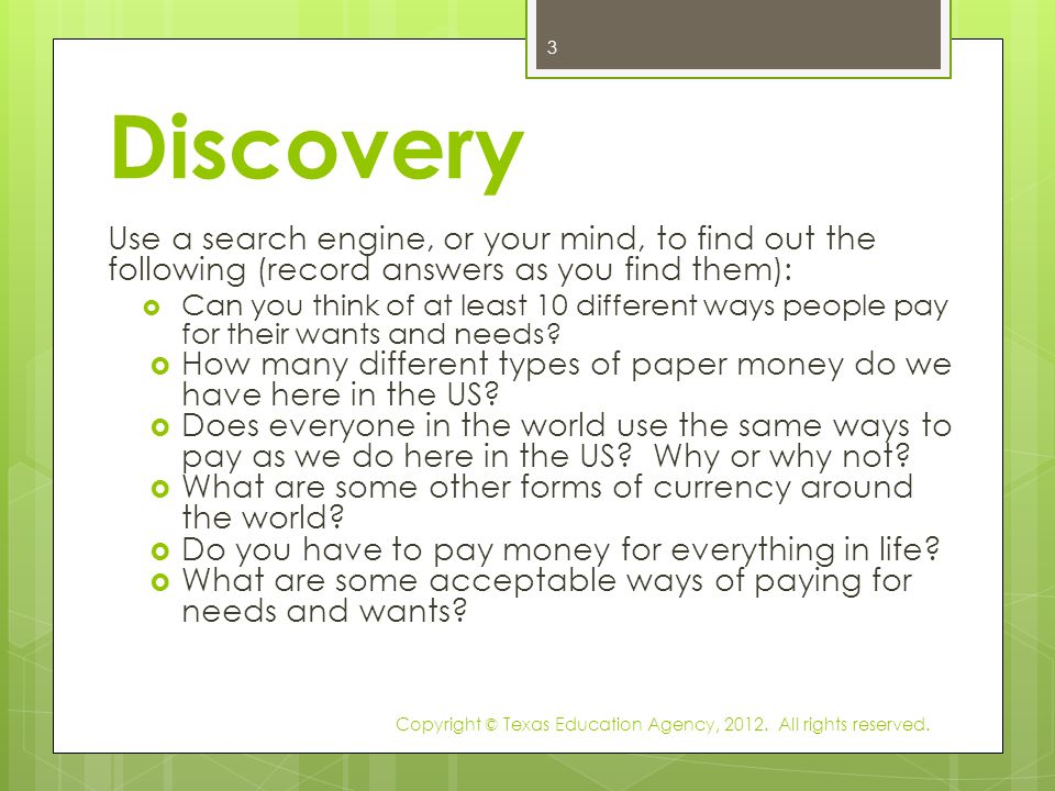 Discovery Use a search engine, or your mind, to find out the following (record answers as you find them):  Can you think of at least 10 different ways people pay for their wants and needs.