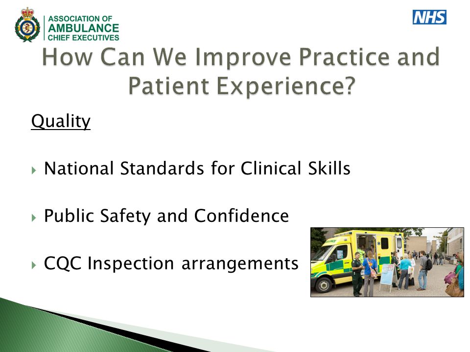 Quality  National Standards for Clinical Skills  Public Safety and Confidence  CQC Inspection arrangements