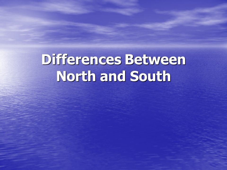 Differences Between North and South
